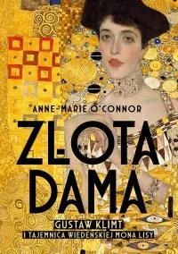 Złota dama. Gustav Klimt i tajemnica wiedeńskiej Mona Lisy Tylko dziś