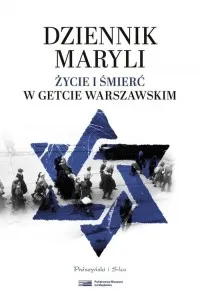 Dziennik Maryli. Życie i śmierć w Getcie Warszawskim Wyjątkowa oferta