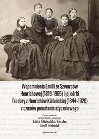 Cena promocyjna Wspomnienia Emilii ze Szwarców Heurichowej (1819-1905) i jej córki Teodory z Heurichów Kiślańskiej