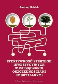 Łatwy zwrot Efektywność strategii inwestycyjnych w zarządzaniu oszczędnościami emerytalnymi