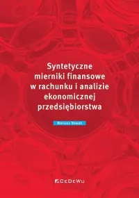Syntetyczne mierniki finansowe w rachunku i analizie ekonomicznej przedsiębiorstwa Tylko dziś