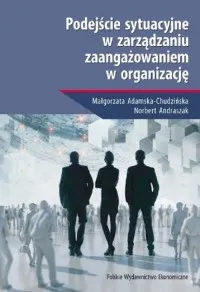 Podejście sytuacyjne w zarządzaniu zaangażowaniem w organizację Ostatnia szansa