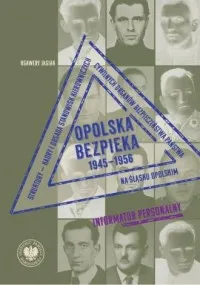 Cena promocyjna Opolska bezpieka 1945–1956. Struktury – kadry i obsada stanowisk kierowniczych cywilnych organów bezpieczeństwa państwa na Śląsku Opolskim. Informator personalny