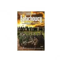 Bałachowcy. Notatki oficera łącznikowego przy Ochotniczej Sprzymierzonej Armii gen. Stanisława Bułak-Bałachowicza z wojny polsko-bolszewickiej Darmowa dostawa