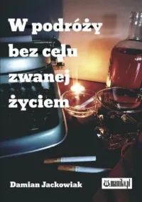 Dodaj do koszyka W podróży bez celu zwanej życiem