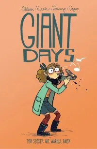 Do wyczerpania zapasów Giant Days. Tom 6. Nie wariuj Daisy