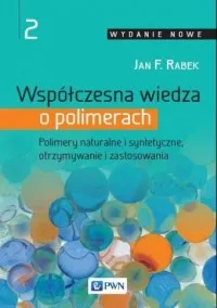 Współczesna wiedza o polimerach. Tom 2. Polimery naturalne i syntetyczne, otrzymywanie i zastosowania Okazja