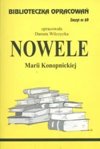 Biblioteczka Opracowań. Zeszyt nr 69. Nowele Marii Konopnickiej Bestseller