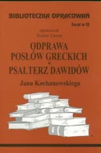 Biblioteczka Opracowań. Zeszyt nr 33. Odprawa posłów greckich i Psałterz Dawidów Jana Kochanowskiego Bezpieczna płatność