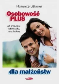 Osobowość plus dla małżeństw. Jak zrozumieć siebie i osobę, którą kochasz Wyjątkowa oferta