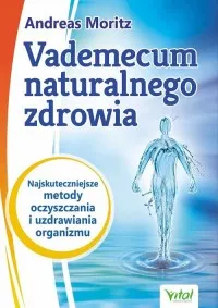 Zniżka Vademecum naturalnego zdrowia. Najskuteczniejsze metody oczyszczania i uzdrawiania organizmu