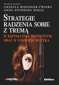 Strategie radzenia sobie z tremą w kształceniu muzycznym oraz w zawodzie muzyka Darmowy zwrot