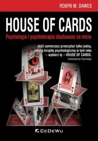 Kup teraz House of Cards. Psychologia i psychoterapia zbudowane na micie