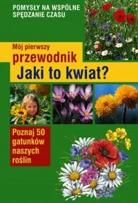 Popularny Mój pierwszy przewodnik. Jaki to kwiat?