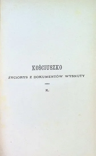 Kościuszko życiorys z dokumentów wysnuty 1894 r Hit cenowy