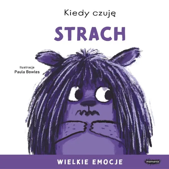 Do wyczerpania zapasów Kiedy czuję strach. Wielkie emocje