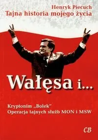 Wałęsa i Kryptonim Bolek. Operacja tajnych służb MON i MSW Wyprzedaż