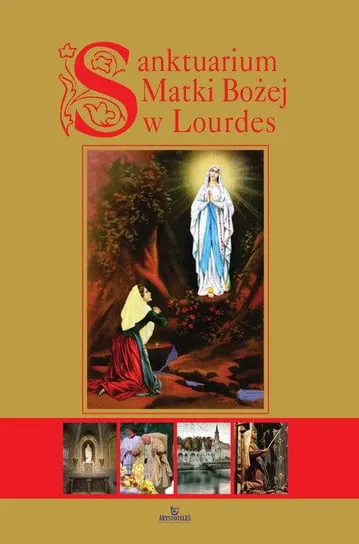 Sanktuarium Matki Bożej w Lourdes Zamów dziś