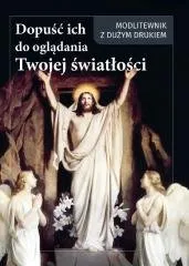 Dopuść ich do oglądania Twojej światłości Nowość