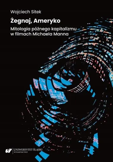 Żegnaj, Ameryko. Mitologia późnego kapitalizmu w filmach Michaela Manna Zamów teraz