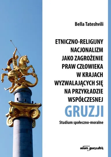 Etniczno-religijny nacjonalizm jako zagrożenie praw człowieka w krajach wyzwalających się na przykładzie współczesnej Gruzji Darmowy zwrot
