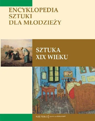 Wyjątkowa oferta Sztuka XIX wieku. Encyklopedia sztuki dla młodzieży