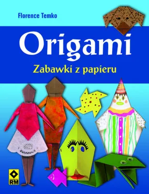 Nie przegap Origami. Zabawki z papieru