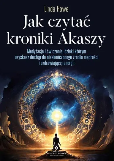 Wyprzedaż Jak czytać kroniki Akaszy. Medytacje i ćwiczenia, dzięki którym uzyskasz dostęp do nieskończonego źródła mądrości i uzdrawiającej energii
