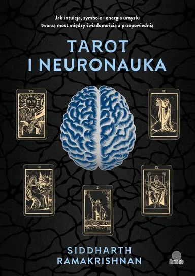 Tarot i neuronauka. Jak intuicja, symbole i energia umysłu tworzą most między świadomością a przepowiednią Darmowy zwrot