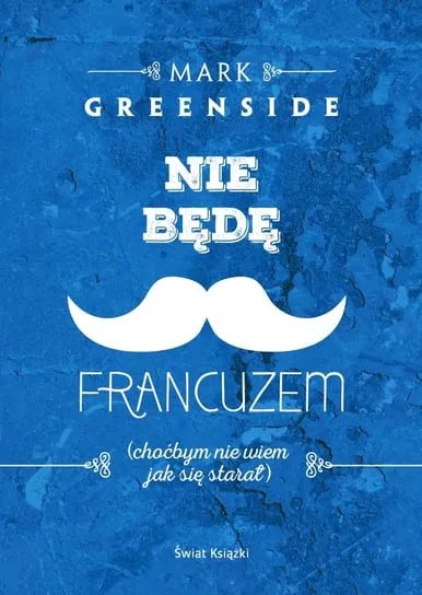 Promocja Nie będę Francuzem. Choćbym nie wiem jak się starał
