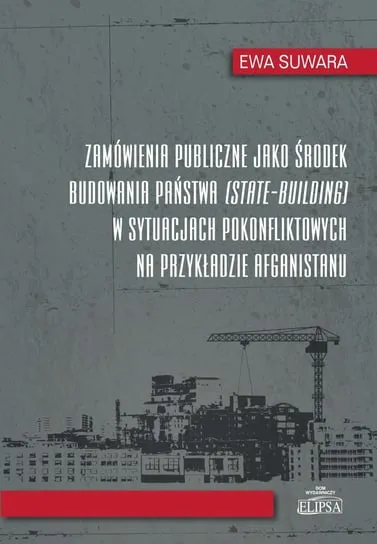 Ostatnie sztuki Zamówienia publiczne jako środek budowania państwa w sytuacjach pokonfliktowych na przykładzie Afganistanu