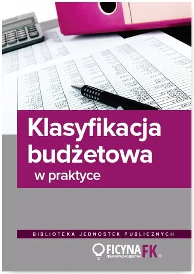 Klasyfikacja budżetowa w praktyce Zamów teraz