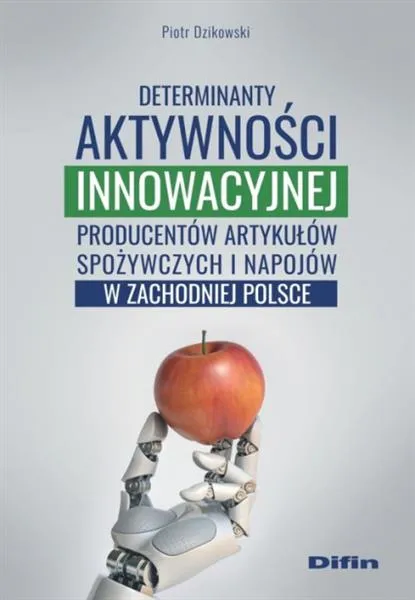 Nowość Determinanty aktywności innowacyjnej producentów