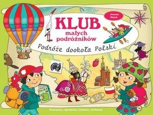 KLUB MAŁYCH PODRÓŻNIKÓW. PODRÓŻE DOOKOŁA POLSKI Niska cena