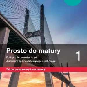 PROSTO DO MATURY 1. MATEMATYKA. PODRĘCZNIK DLA LIC Premium