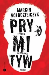 Tylko do końca tygodnia PRYMITYW. EPOPEJA NARODOWA