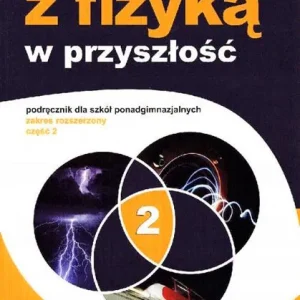 Z FIZYKĄ W PRZYSZŁOŚĆ. PODRĘCZNIK DLA SZKÓŁ PONADG Bezpieczna płatność