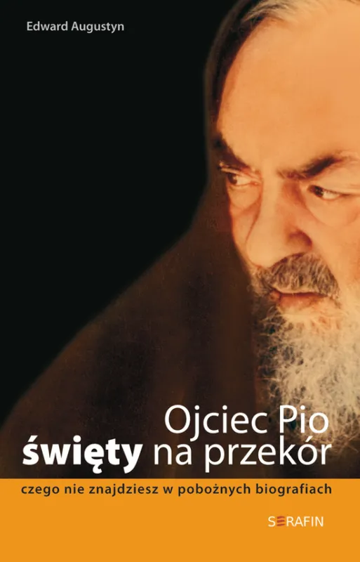 Ojciec Pio - święty na przekór. Czego nie znajdziesz w pobożnych biografiach Bezpieczne zakupy