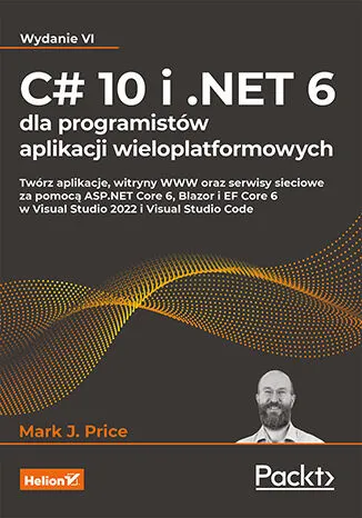 C# 10 i .NET 6 dla programistów aplikacji wieloplatformowych wyd. 6 Oferta limitowana