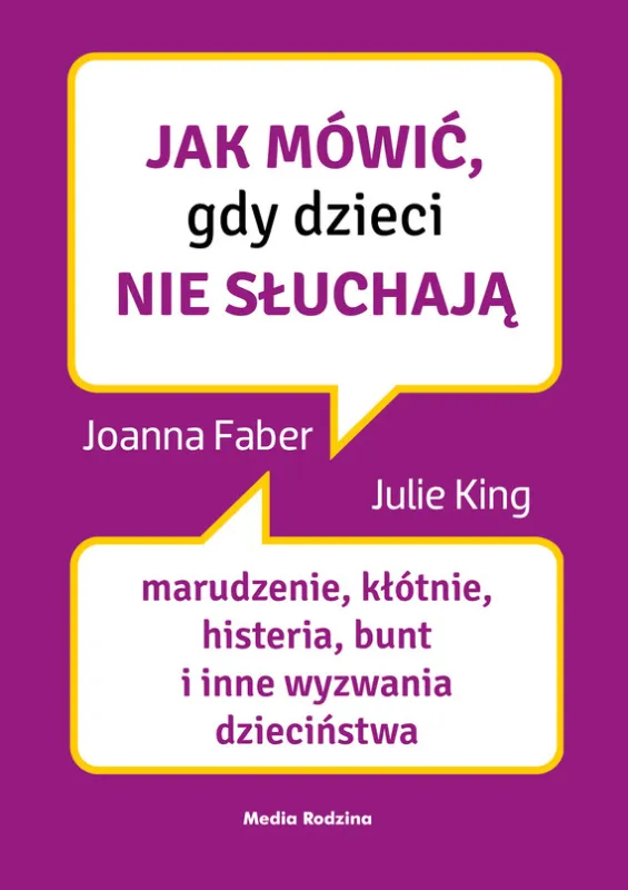 Jak mówić, gdy dzieci nie słuchają Tylko dziś