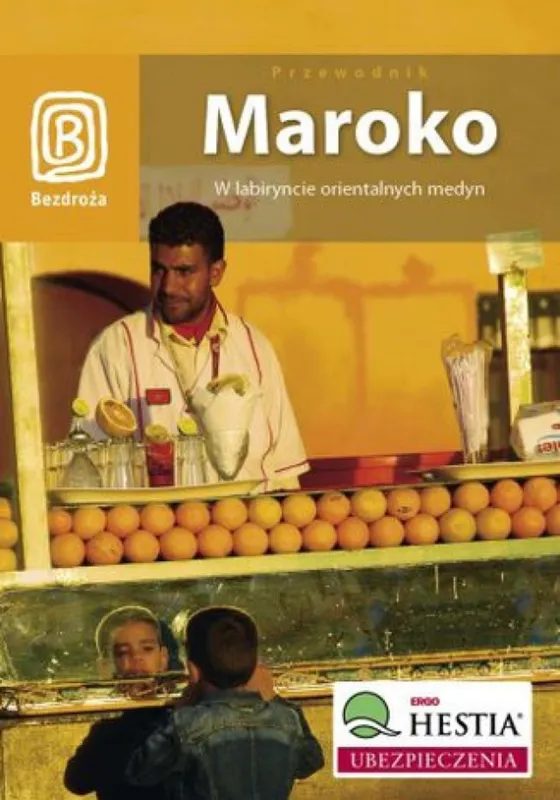 Maroko. W labiryncie orientalnych medyn. Wydanie 1 Szybka dostawa