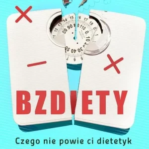 Zamów dziś Bzdiety Czego nie powie ci dietetyk