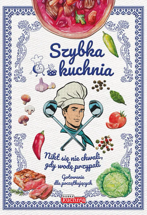 Kup online Dobra kuchnia Szybka kuchnia Gotowanie dla początkujących