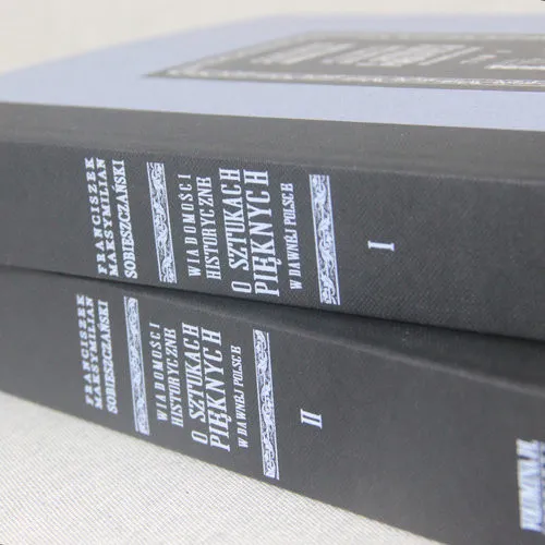 Wiadomości historyczne o sztukach pięknych w dawnej Polsce Reprint wydania z 1847-49 r. Łatwy zwrot
