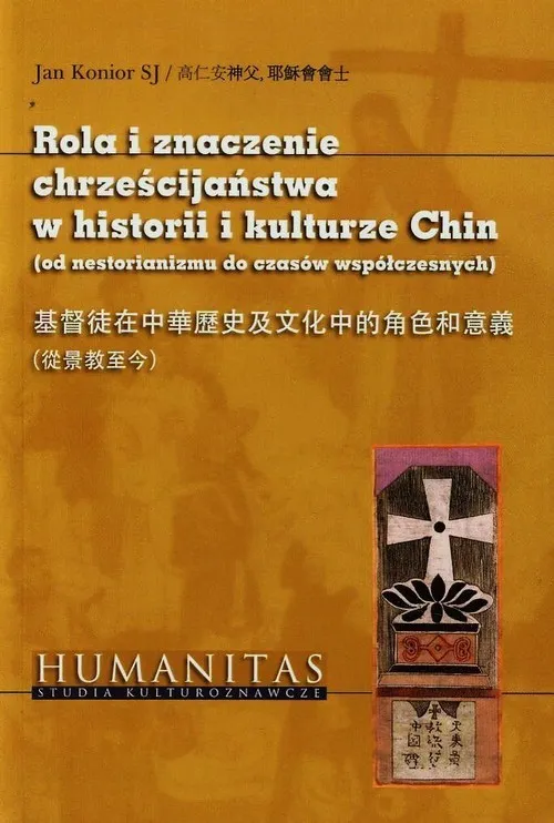 Rola i znaczenie chrześcijaństwa w historii i kulturze Chin od nestorianizmu do czasów współczesnych Najlepsza cena