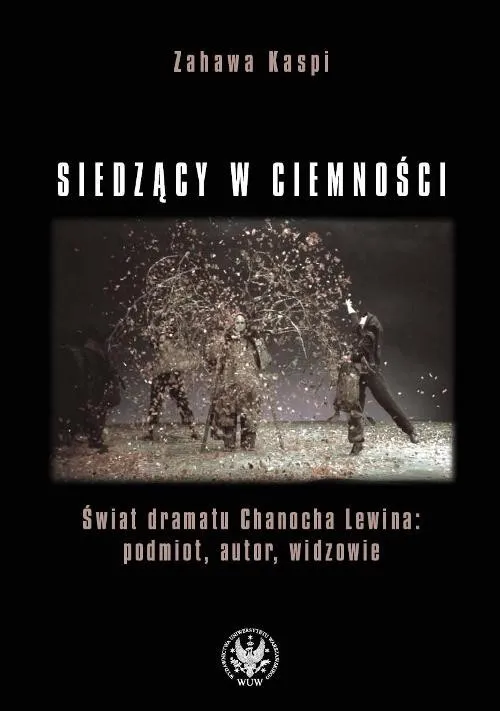 Okazja Siedzący w ciemności Świat dramatu Chanocha Lewina: podmiot, autor, widzowie