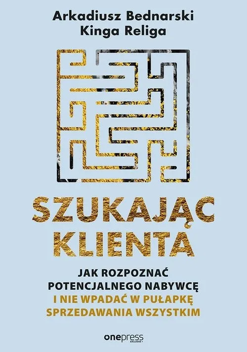 Hit sprzedaży Szukając klienta Jak rozpoznać potencjalnego nabywcę i nie wpadać w pułapkę sprzedawania wszystkim