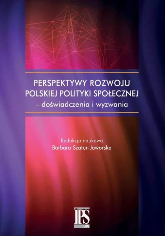 Nie przegap Perspektywy rozwoju polskiej polityki społecznej - doświadczenia i wyzwania