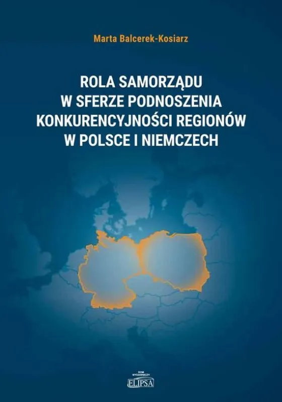 Sprawdź teraz Rola samorządu w sferze podnoszenia konkurencyjności regionów w Polsce i Niemczech