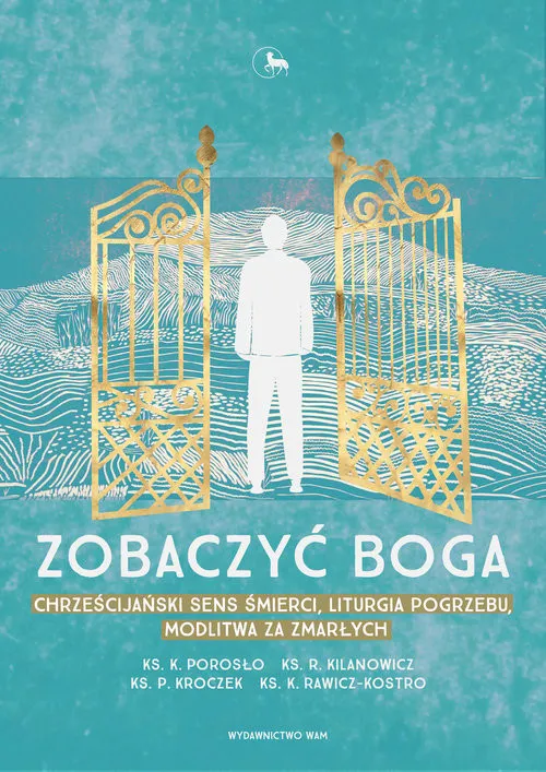Ekspresowa dostawa Zobaczyć Boga Chrześcijański sens śmierci, liturgia pogrzebu, modlitwa za zmarłych